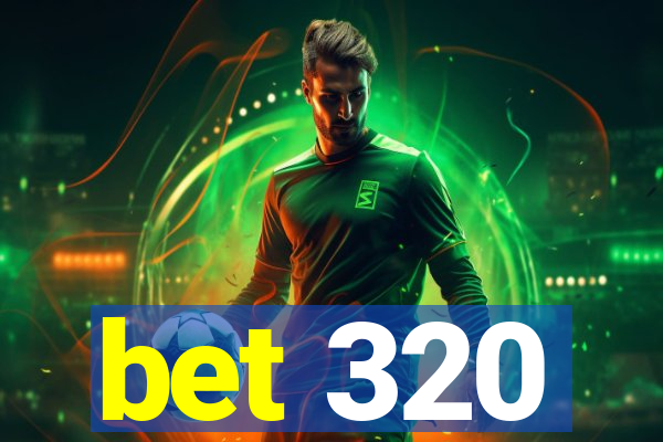 bet 320